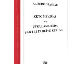 “KKTC Mevzuat ve Uygulamasında Şartlı Tahliye Kurumu” isimli kitap yayınlandı