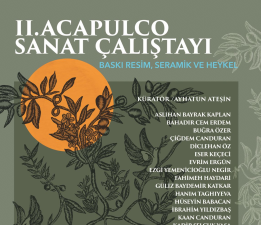 Acapulco 2. Sanat Çalıştayı: “Akdeniz’in Sessiz Tanığı; Zeytin” 27 Nisan’da Acapulco’da…