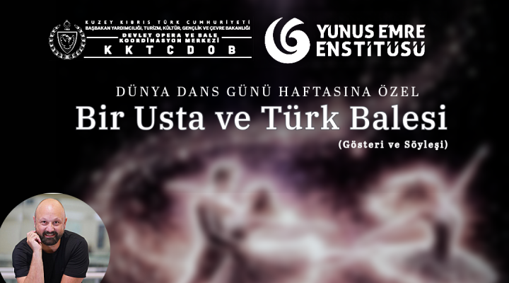 “Bir Usta ve Türk Balesi” gösteri ve söyleşisi Lefkoşa’da yapılacak