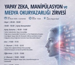 Yapay Zeka, Manipülasyon ve Medya Okuryazarlığı Zirvesi cumartesi günü yapılacak