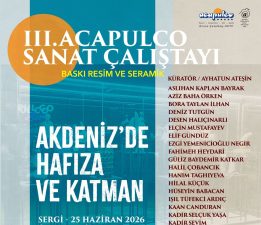 III. Acapulco Sanat Çalıştayı, “Akdeniz’de Hafıza ve Katman” temasıyla yapılacak