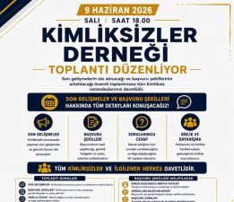 Kimliksizler Derneği, 9 Haziran’da bilgilendirme toplantısı düzenleyecek