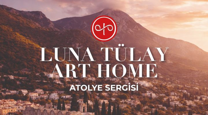 Luna Tülay Art Home atölye karma sergisi 19 Mayıs’ta açılıyor