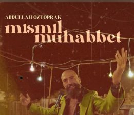 Öztoprak’ın “Mısmıl Muhabbet” klibi dijital platformlarda yayınlandı